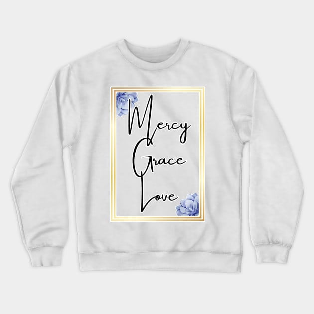 Women's Mercy Grace Love Crewneck Sweatshirt by FamilyCurios